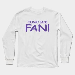 Comic Sans Fan in Purple Long Sleeve T-Shirt